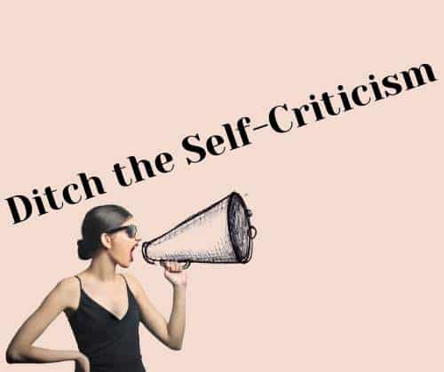 How to ditch the self-criticism