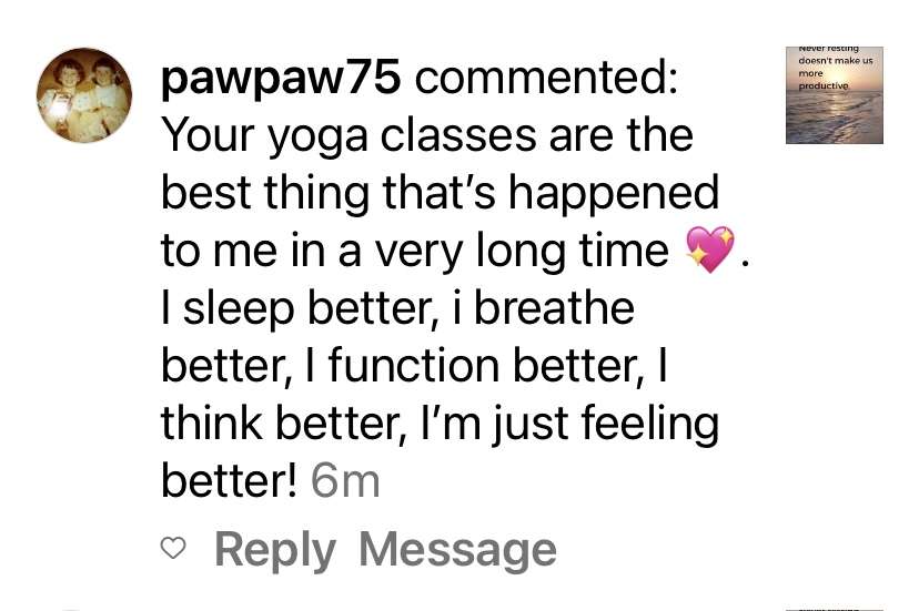 IMG_6792 (1) 5 star review for Cultivate Calm Yoga Brisbane and how their classes are the best things that's happened to her. She now sleeps better breathes better, feels better and thinks better