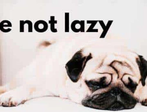 You’re not lazy